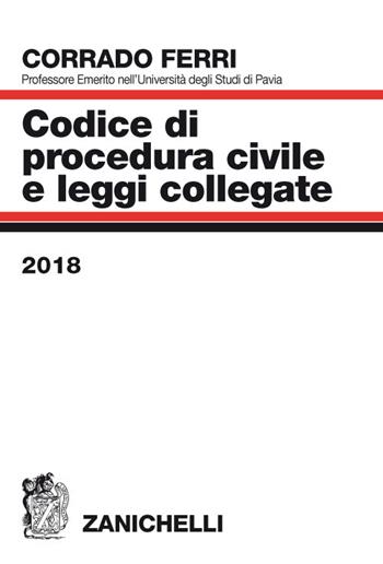 Codice di procedura civile e leggi collegate 2018 - Corrado Ferri - Libro Zanichelli 2018 | Libraccio.it