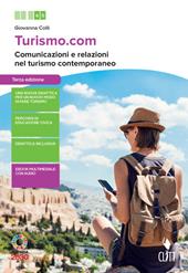 Turismo.com. Comunicazione e relazioni nel turismo contemporaneo. Con e-book. Con espansione online