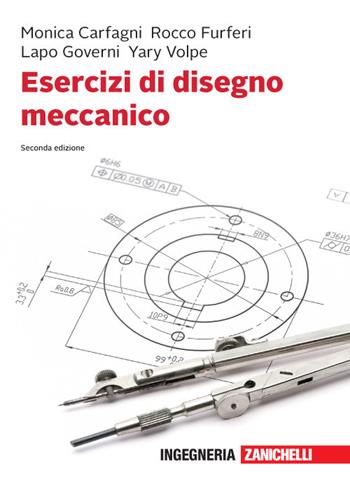 Esercizi di disegno meccanico. Con Contenuto digitale per download - Monica Carfagni, Rocco Furferi, Lapo Governi - Libro Zanichelli 2020 | Libraccio.it