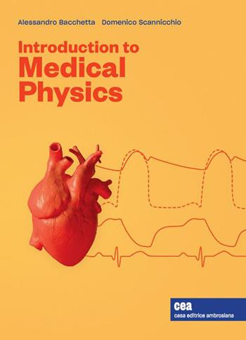 Introduction to medical physics. Con e-book - Alessandro Bacchetta, Domenico Scannicchio - Libro CEA 2023 | Libraccio.it