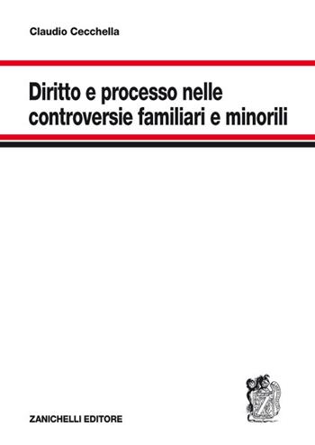 Diritto e processo nelle controversie familiari e minorili - Claudio Cecchella - Libro Zanichelli 2018 | Libraccio.it