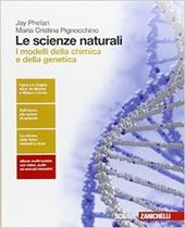 Le scienze naturali. I modelli della chimica e della genetica. Con e-book. Con espansione online