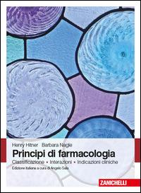 Principi di farmacologia. Classificazione, interazioni, indicazioni cliniche - Henry Hitner, Barbara Nagle - Libro Zanichelli 2014 | Libraccio.it