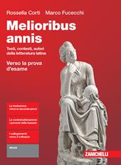 Melioribus annis. Testi, contesti, autori della letteratura latina. Verso la prova d'esame. Con Contenuto digitale (fornito elettronicamente)