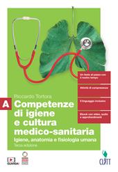 Competenze di igiene e cultura medico-sanitaria. Con Contenuto digitale (fornito elettronicamente). Vol. A: Igiene, anatomia e fisiologia umana