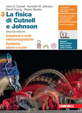 La fisica di Cutnell e Johnson. Con espansione online. Vol. 3: Induzione e onde elettromagnetiche. Relatività, atomi e nuclei