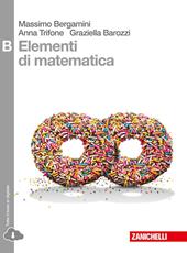 Elementi di matematica. Tomo B: Studio di funzioni, integrali e probablità di eventi complessi. Con espansione online