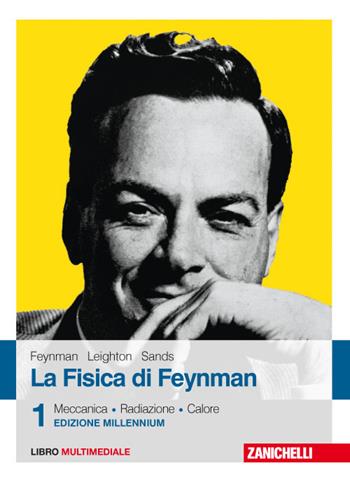 La fisica di Feynman. Con Contenuto digitale (fornito elettronicamente). Vol. 1: Meccanica, radiazioni, calore. - Richard P. Feynman, Robert B. Leighton, Matthew Sands - Libro Zanichelli 2017 | Libraccio.it