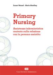 Primary Nursing. Assistenza infermieristica centrata sulla relazione con la persona assistita