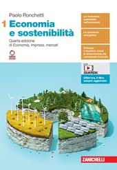 Economia e sostenibilità. Con Contenuto digitale (fornito elettronicamente). Vol. 1