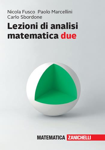 Lezioni di Analisi matematica due - Nicola Fusco, Paolo Marcellini, Carlo Sbordone - Libro Zanichelli 2020 | Libraccio.it
