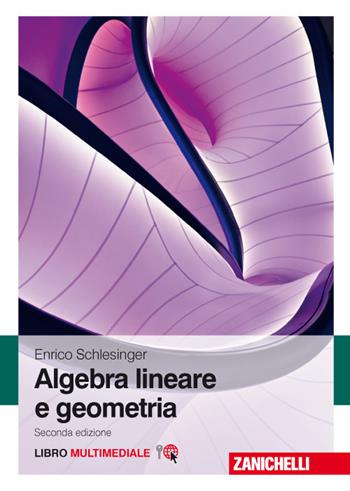 Algebra lineare e geometria. Con e-book - Enrico Schlesinger - Libro Zanichelli 2017 | Libraccio.it
