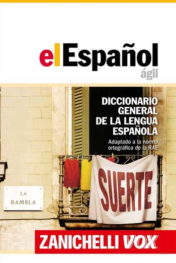 El Español ágil. Diccionario general de la lengua española  - Libro Zanichelli 2015 | Libraccio.it