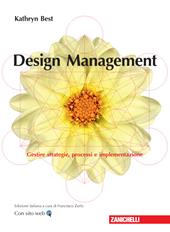 Design management. Gestire strategie, processi e implementazione. Con Contenuto digitale (fornito elettronicamente)