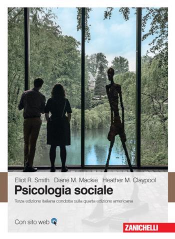 Psicologia sociale - Eliot R. Smith, Diane M. Mackie, Heather Claypool - Libro Zanichelli 2016 | Libraccio.it