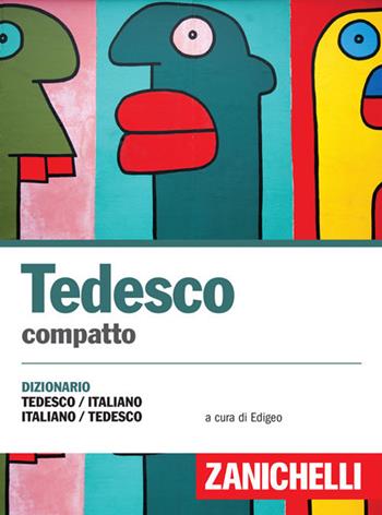 Tedesco compatto. Dizionario tedesco-italiano, italiano-tedesco  - Libro Zanichelli 2017, I dizionari compatti | Libraccio.it