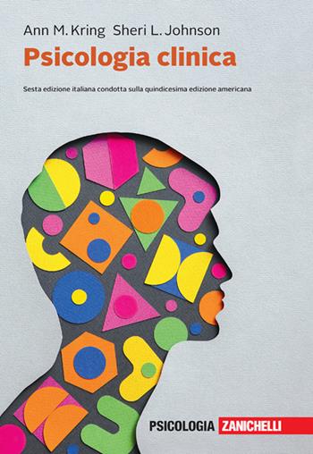 Psicologia clinica. Con e-book - Ann M. Kring, Sheri L. Johnson - Libro Zanichelli 2023 | Libraccio.it