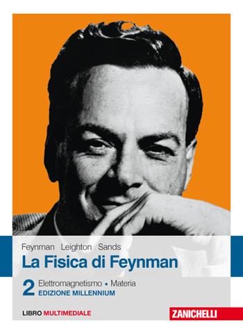 La fisica di Feynman. Con Contenuto digitale (fornito elettronicamente). Vol. 2: Elettromagnetismo e materia. - Richard P. Feynman, Robert B. Leighton, Matthew Sands - Libro Zanichelli 2017 | Libraccio.it