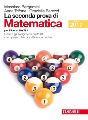 La seconda prova di matematica. Per il Liceo scientifico - Massimo Bergamini, Graziella Barozzi, TRIFONE ANNA - Libro Zanichelli 2016 | Libraccio.it
