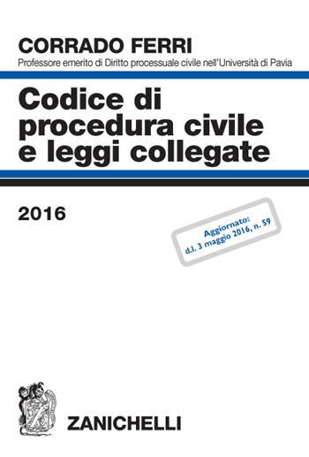 Codice di procedura civile e leggi collegate 2016 - Corrado Ferri - Libro Zanichelli 2016 | Libraccio.it