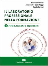 Il laboratorio professionale nella formazione. Vol. 2: Metodi, tecniche e applicazioni.