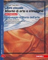 Libro visuale atlante di arte e immagine. Linguaggio e storia dell'arte. Con e-book. Con espansione online