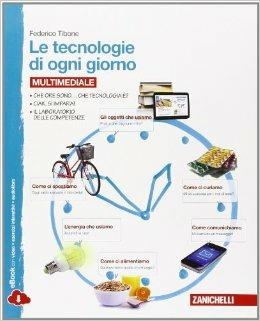 Le tecnologie di ogni giorno. Tecnologia. Con e-book. Con espansione online - Federico Tibone, Sabrina Rosano - Libro Zanichelli 2014 | Libraccio.it