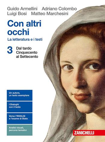 Con altri occhi. La letteratura e i testi. Con Contenuto digitale (fornito elettronicamente). Vol. 3: Dal tardo Cinquecento al Settecento - Guido Armellini, Adriano Colombo, Luigi Bosi - Libro Zanichelli 2018 | Libraccio.it