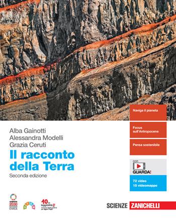 Il racconto della Terra. Con e-book. Con espansione online - Alba Gainotti, Alessandra Modelli, Grazia Ceruti - Libro Zanichelli 2022 | Libraccio.it