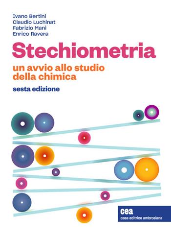 Stechiometria. Un avvio allo studio della chimica. Con e-book - Ivano Bertini, Claudio Luchinat, Fabrizio Mani - Libro CEA 2020 | Libraccio.it