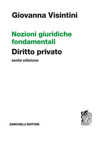 Nozioni giuridiche fondamentali. Diritto privato - Giovanna Visintini - Libro Zanichelli 2017 | Libraccio.it