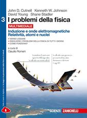 I problemi della fisica. Con e-book. Con espansione online. Vol. 3: Induzione e onde elettromagnetiche, relatività e quanti