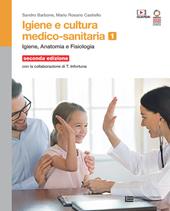 Igiene e cultura medico-sanitaria. Con Contenuto digitale (fornito elettronicamente). Vol. 1: Igiene anatomia fisiologia