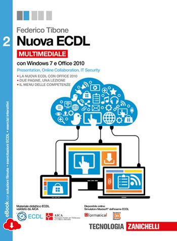 Nuova ECDL. con Windows 7 e Office 2010. Con e-book. Con espansione online. Vol. 2 - Federico Tibone - Libro Zanichelli 2014 | Libraccio.it
