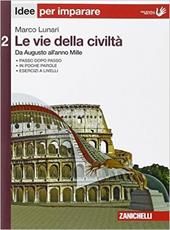 Le vie della civiltà. Idee per imparare. Vol. 2: Da Augusto all'anno Mille.