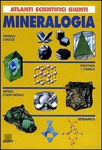 Mineralogia - Manuel Font Altaba, Giuseppe Tanelli - Libro Giunti Editore 1998, Atlanti scientifici | Libraccio.it
