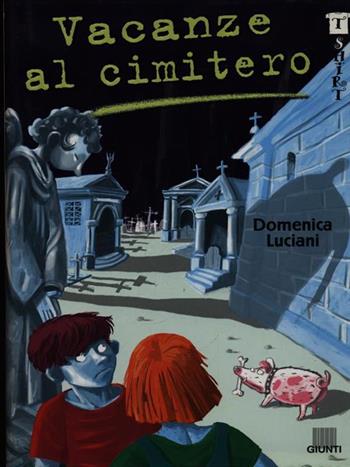Vacanze al cimitero - Domenica Luciani - Libro Giunti Editore 1999, T-shirt | Libraccio.it