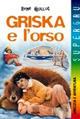 Griska e l'orso - René Guillot - Libro Giunti Editore 2000, Supergru | Libraccio.it