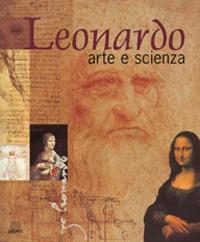 Leonardo. Arte e scienza. Ediz. illustrata  - Libro Giunti Editore 2000 | Libraccio.it