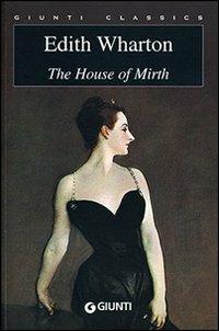 The house of mirth - Edith Wharton - Libro Giunti Editore 2003, Giunti classics | Libraccio.it