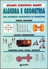 Algebra e geometria  - Libro Giunti Editore 2001, Atlanti scientifici | Libraccio.it