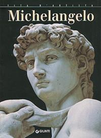 Michelangelo. Ediz. illustrata - Enrica Crispino - Libro Giunti Editore 2001, Vita d'artista | Libraccio.it