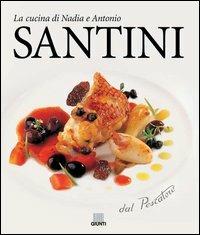 Dal pescatore. La cucina di Nadia e Antonio Santini - Aldo Santini - Libro Giunti Editore 2001, Cucina | Libraccio.it