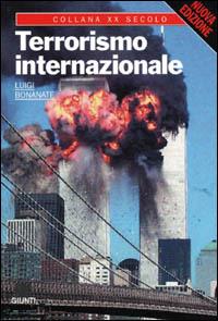 Terrorismo internazionale - Luigi Bonanate - Libro Giunti Editore 2001, XX secolo | Libraccio.it