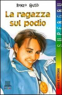 La ragazza sul podio - Renzo Giusti - Libro Giunti Editore 2002, Supergru | Libraccio.it