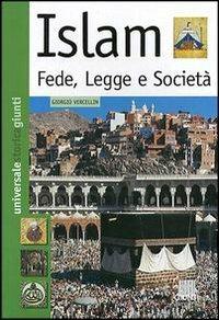 Islam. Fede, legge e società - Giorgio Vercellin - Libro Giunti Editore 2003, Universale storica Giunti | Libraccio.it