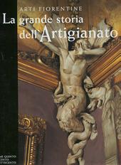 La grande storia dell'artigianato. Arti fiorentine. Vol. 5: Il Seicento e il Settecento.