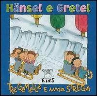 Tre gemelle e una strega. Hansel e Gretel - Elisa Prati - Libro Giunti Editore 2003, I libriccini | Libraccio.it