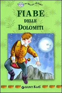Fiabe delle Dolomiti - Pina Ballario - Libro Giunti Editore 2003, Un mondo di fiabe | Libraccio.it