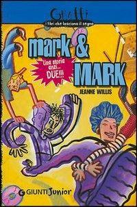 Mark & Mark. Una storia anzi...due!!! - Jeanne Willis - Libro Giunti Editore 2004, Graffi | Libraccio.it